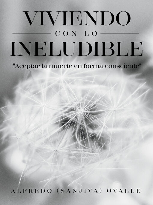 Title details for Viviendo Con Lo Ineludible by Alfredo (Sanjiva) Ovalle - Available